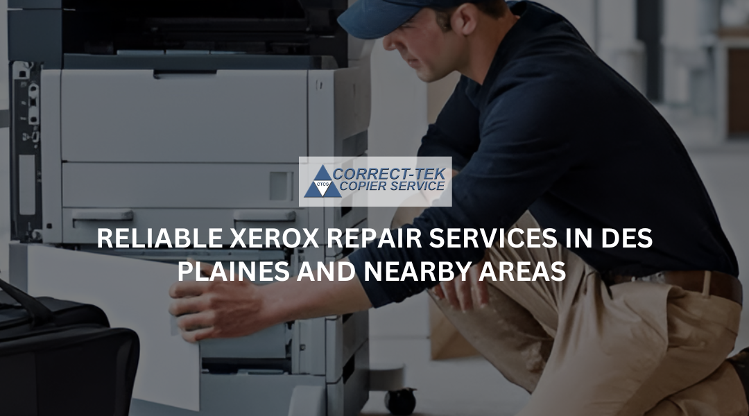 Reliable Xerox Repair Services in Des Plaines and Nearby