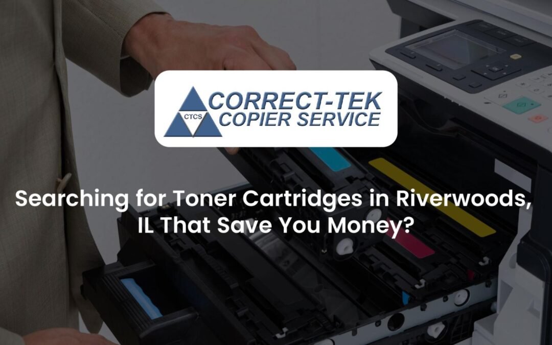 Searching for Toner Cartridges in Riverwoods, IL That Save You Money?